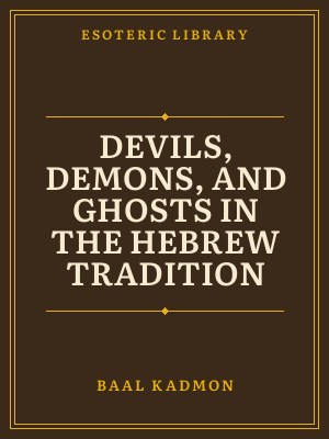 Cover of Devils, Demons, and Ghosts in the Hebrew Tradition