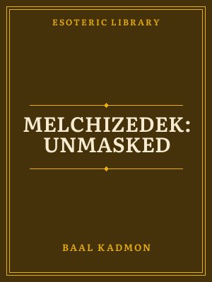 Cover of Melchizedek: Unmasked