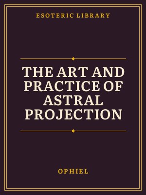 Cover of The Art and Practice of Astral Projection