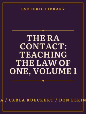 Cover of The Ra Contact: Teaching the Law of One, Volume 1