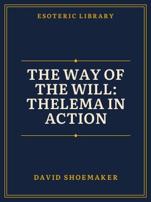 Cover of The Way of the Will: Thelema in Action